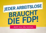 Jeder Arbeitslose braucht die FDP - Wahlplakat FDP Brandenburg